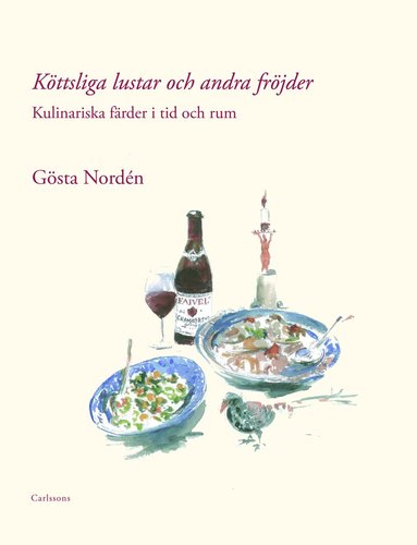 bokomslag Köttsliga lustar och andra fröjder : kulinariska färder i tid och rum