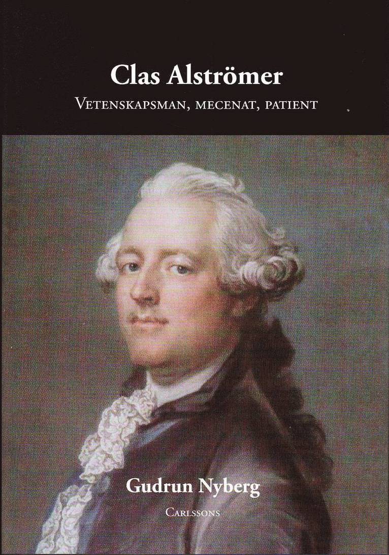Clas Alströmer : vetenskapsman, mecenat, patient 1