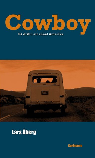 Lars Åberg - Cowboy : på drift i ett annat Amerika, Inbunden