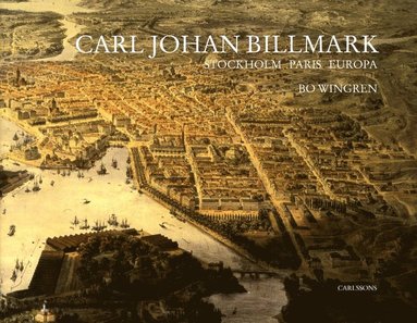 bokomslag Carl Johan Billmark : Stockhholm Paris Europa