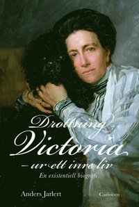 bokomslag Drottning Victoria : ur ett inre liv : en existentiell biografi