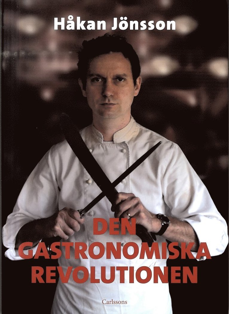 Håkan Jönsson - Den gastronomiska revolutionen, Inbunden