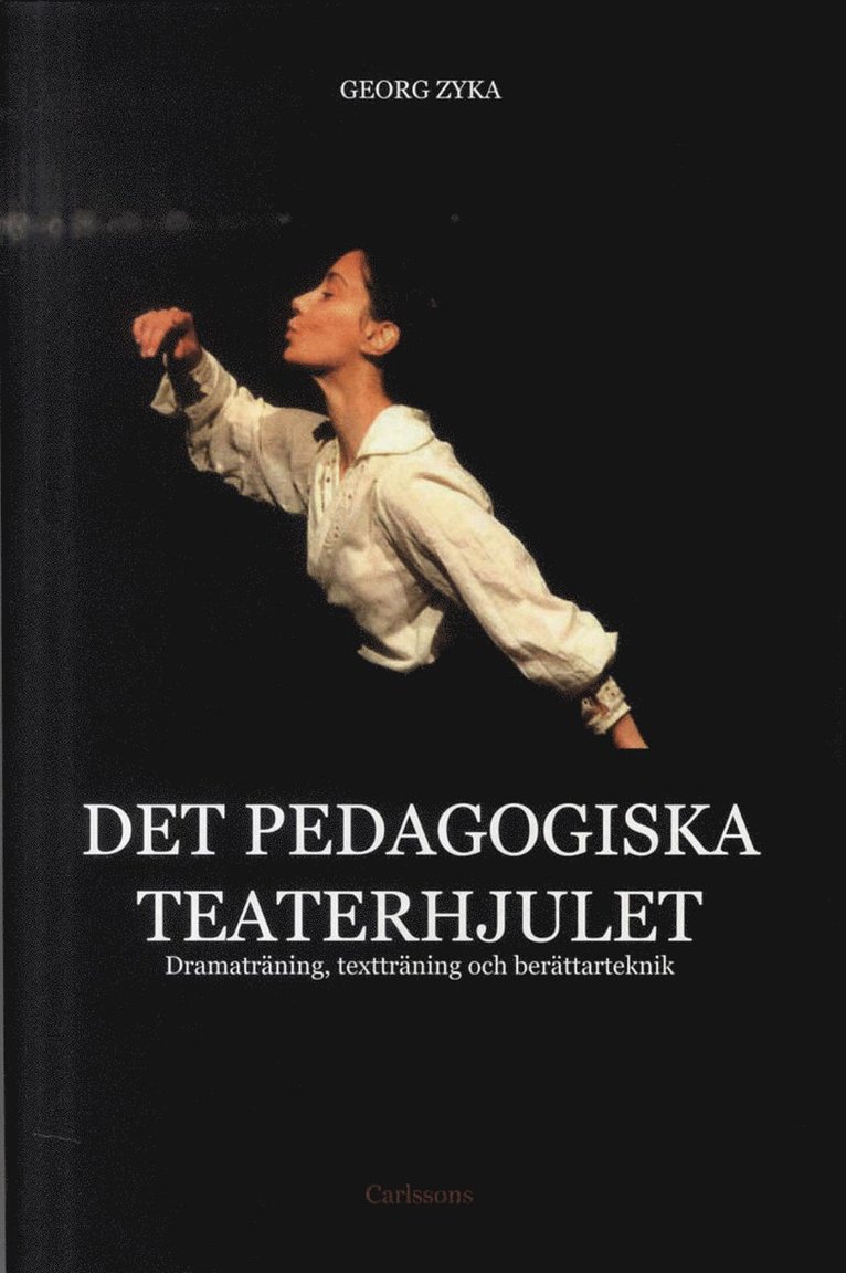 Det pedagogiska teaterhjulet : dramaträning, textträning och berättarteknik 1