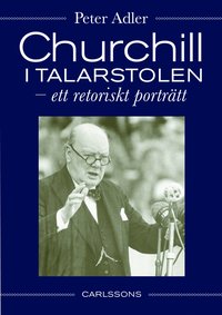 bokomslag Churchill i talarstolen : ett retoriskt porträtt