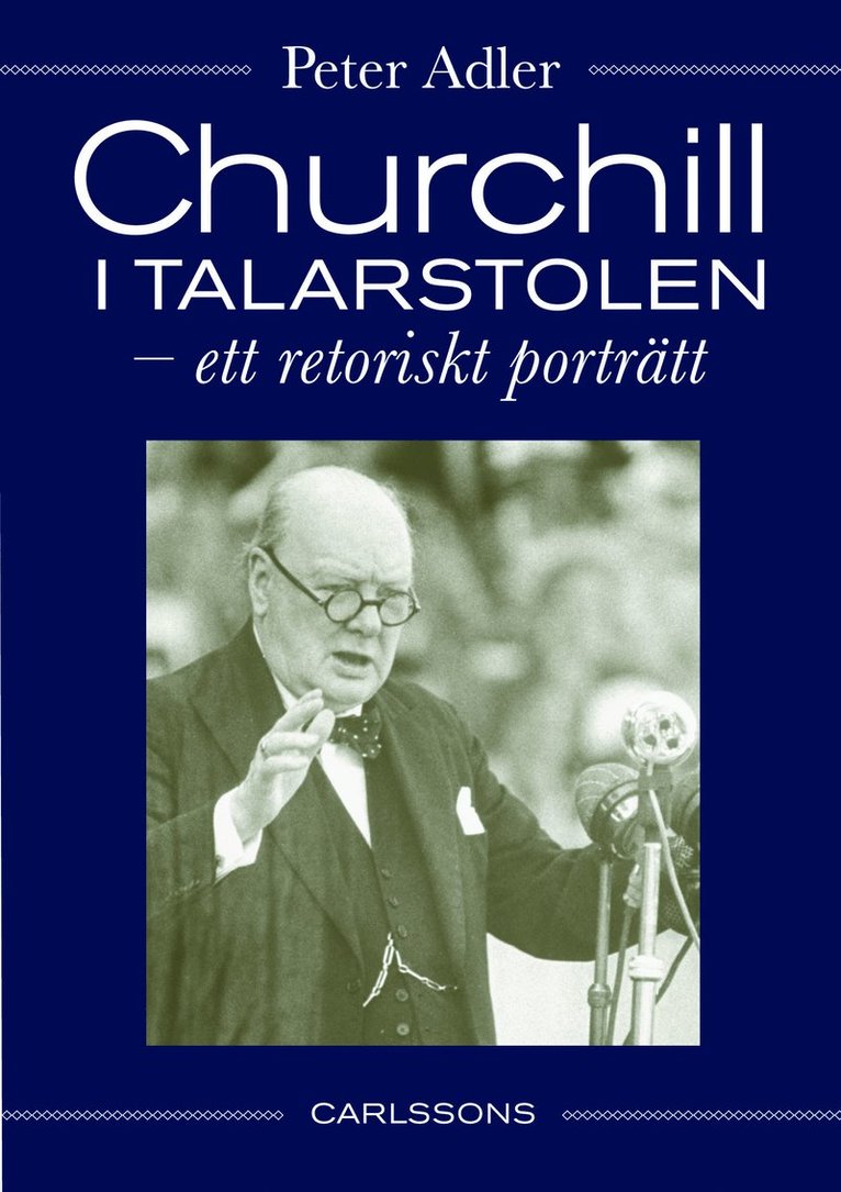 Churchill i talarstolen : ett retoriskt porträtt 1