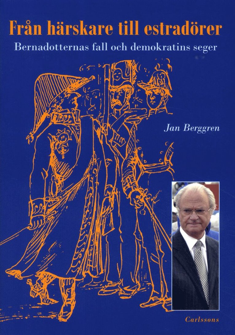 Från härskare till estradörer : Bernadotternas fall och demokratins seger 1