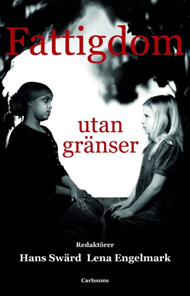 Gunvor Andersson, Anna Angelin, Åke Bergmark, Helena Blomberg, Olof Bäckman, Lena Engelmark, Björn A Gustafsson, Anders Hansson, Torbjörn Hjort, Håkan Johansson, Johanna Kallio, Maria Korpskog, Christian Kroll, Joakin Palme, Lena Palvén, Per Rydén, Bengt Starrin, Sune Sunesson, Hans Swärd, Jeff Werner - Fattigdom utan gränser, Inbunden