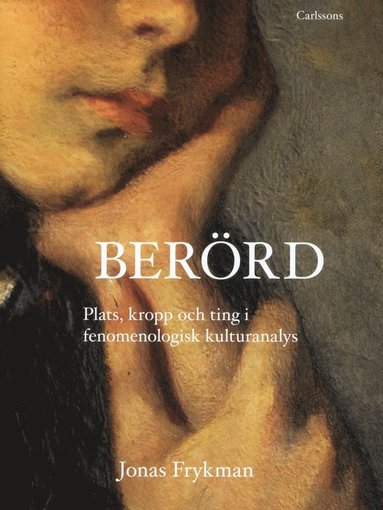 bokomslag Berörd : plats, kropp och ting i fenomemologisk kulturanalys