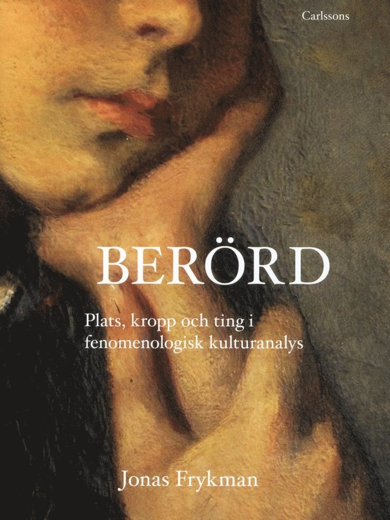 Berörd : plats, kropp och ting i fenomemologisk kulturanalys 1