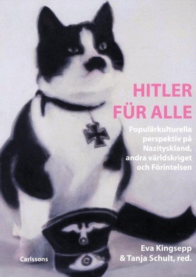 Yvonne Andersson, Henrik Arnstad, Håkan Arvidsson, Anne Hedén, Cordelia Hess, Patrik Hultin, Eva Kingsepp, Jens Ljunggren, Louise Nilsson, Jenny Nörbeck, Anette Reinsch-Campbell, Tanja Schult, Johan Stenfeldt, Monika Urban, Ylva Wibaeus - Hitler für alle : populärkulturella perspektiv på Nazityskland, andra världskriget och förintelsen, Häftad