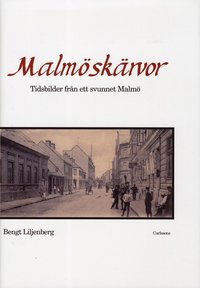 bokomslag Malmöskärvor : tidsbilder från ett svunnet Malmö med kultur och nöjesliv