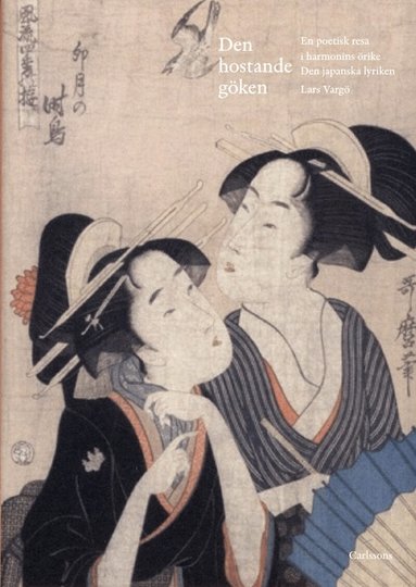 Lars Vargö - Den hostande göken : en poetisk resa i harmonins örike - den Japanska lyriken, Inbunden