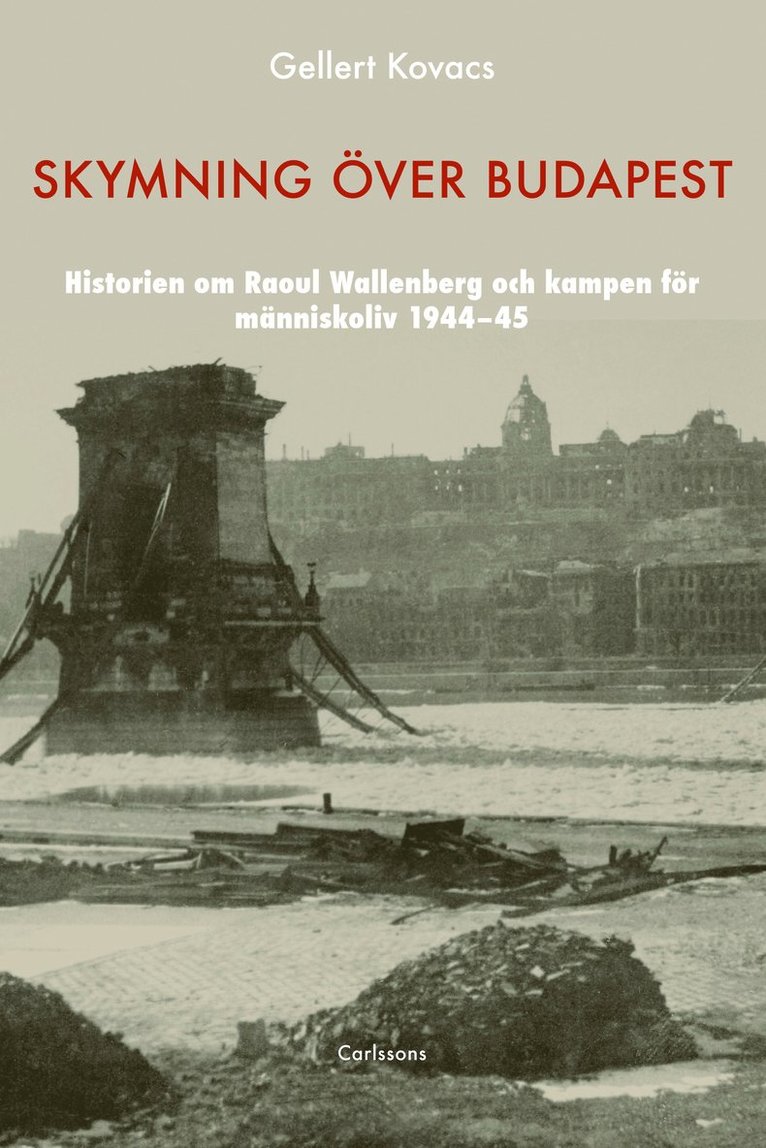 Skymning över Budapest : den autentiska historien om Raoul Wallenberg och kampen för människoliv 1944-45 1