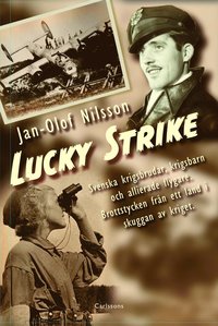 bokomslag Lucky Strike : svenska krigsbrudar, krigsbarn och allierade flygare. Brottstycken från ett land i skuggan av kriget