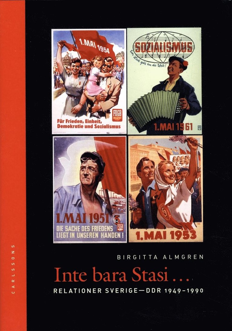 Birgitta Almgren - Inte bara Stasi : relationer Sverige-DDR 1949-1990, Inbunden