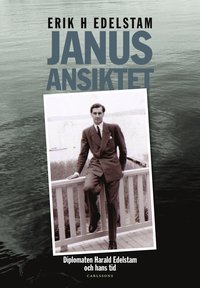 bokomslag Janusansiktet : berättelsen om diplomaten Harald Edelstams liv och tid
