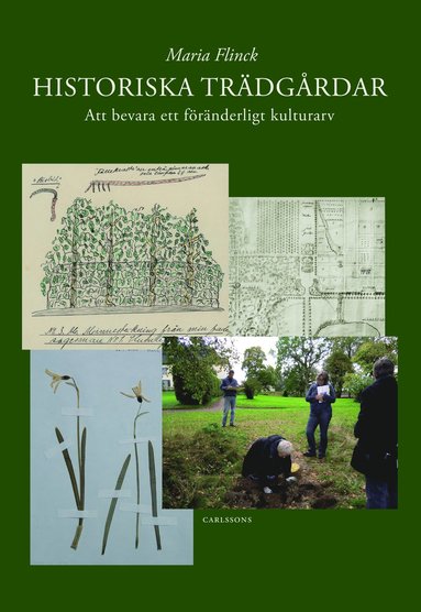 bokomslag Historiska trädgårdar : att bevara ett föränderligt kulturarv