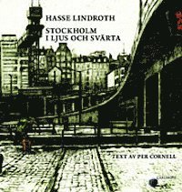 Per Cornell - Stockholm i ljus och svärta : Hasse Lindroth, Inbunden