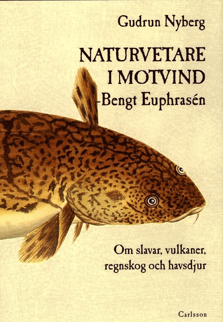 Naturvetare i motvind - Bengt Euphrasén : om slavar, vulkaner, regnskog och havsdjur 1