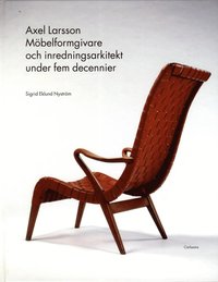 bokomslag Axel Larsson : möbelformgivare och inredningsarkitekt under fem decennier