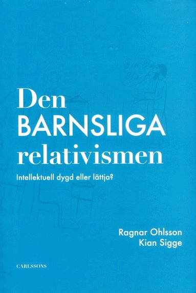 Ragnar Ohlsson, Kia Sigge - Den barnsliga relativismen : intellektuell dygd eller lättja?, Häftad