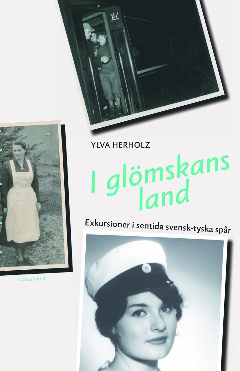 Ylva Herholz - I glömskans land : exkursioner i sentida svensk-tyska spår, Inbunden
