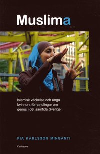 bokomslag Muslima : islamisk väckelse och unga kvinnors förhandlingar om genus i det samtida Sverige