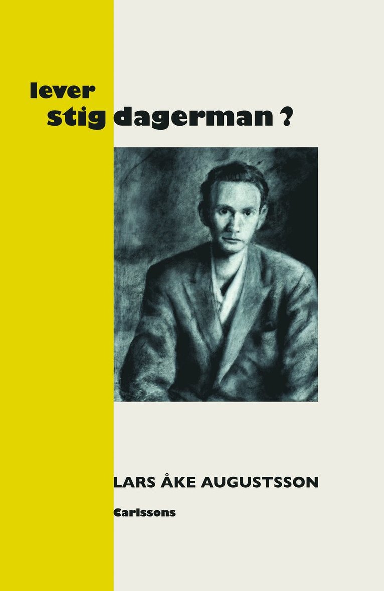 Lars Åke Augustsson - Lever Stig Dagerman? : en presentation för vår tid, Inbunden