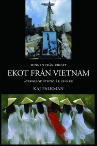 bokomslag Ekot från Vietnam : en diplomats minnen från kriget och återbesök fyrtio år