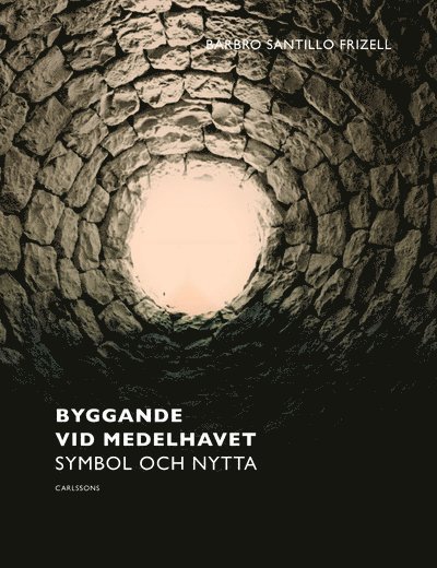 Barbro Santillo Frizell - Byggande vid Medelhavet : symbol & nytta, Inbunden