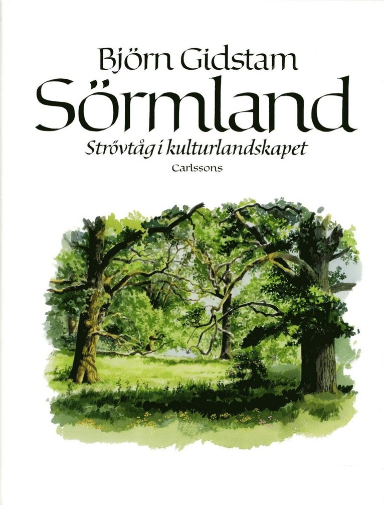 Sörmland : strövtåg i kulturlandskapet 1
