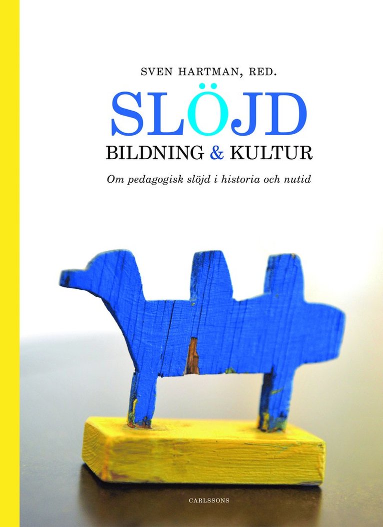 Sven Hartman - Slöjd, bildning och kultur : om pedagogisk slöjd i historia och nutid, Inbunden