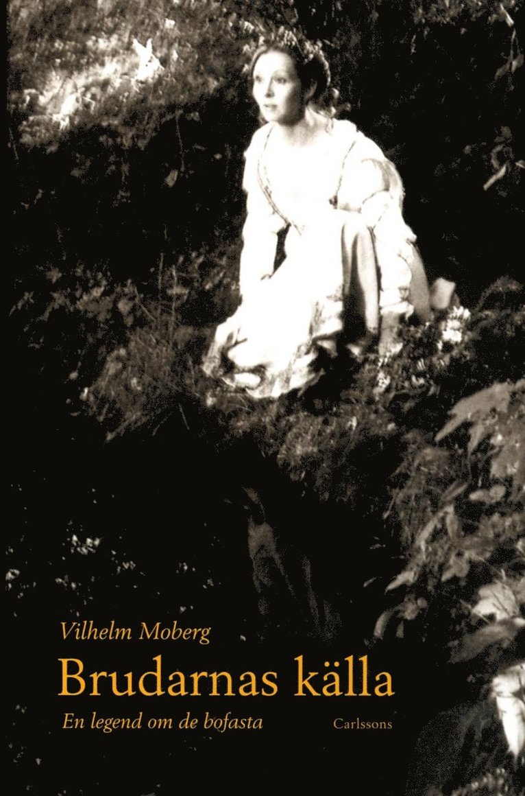 Vilhelm Moberg - Brudarnas källa : en legend om de bofasta, Inbunden