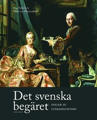 bokomslag Det svenska begäret : sekler av lyxkonsumtion
