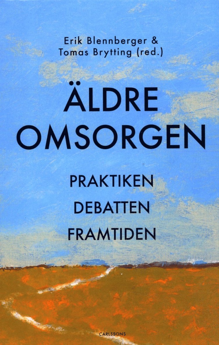 Äldreomsorgen : praktiken, debatten och framtiden 1