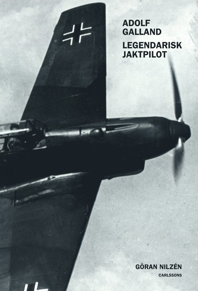 Adolf Galland : legendarisk jaktpilot