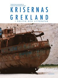 bokomslag Krisernas Grekland i politik och litteratur : arvet från Sokrates, Zorba och Lambrakis