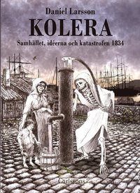 bokomslag Kolera : samhället, idéerna och katastrofen 1834