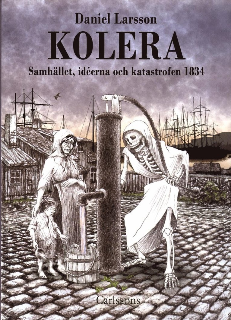 Daniel Larsson - Kolera : samhället, idéerna och katastrofen 1834, Inbunden