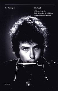 bokomslag Stickspår : åtta skäl varför Bob Dylan borde tilldelas Nobelpriset i litteratur