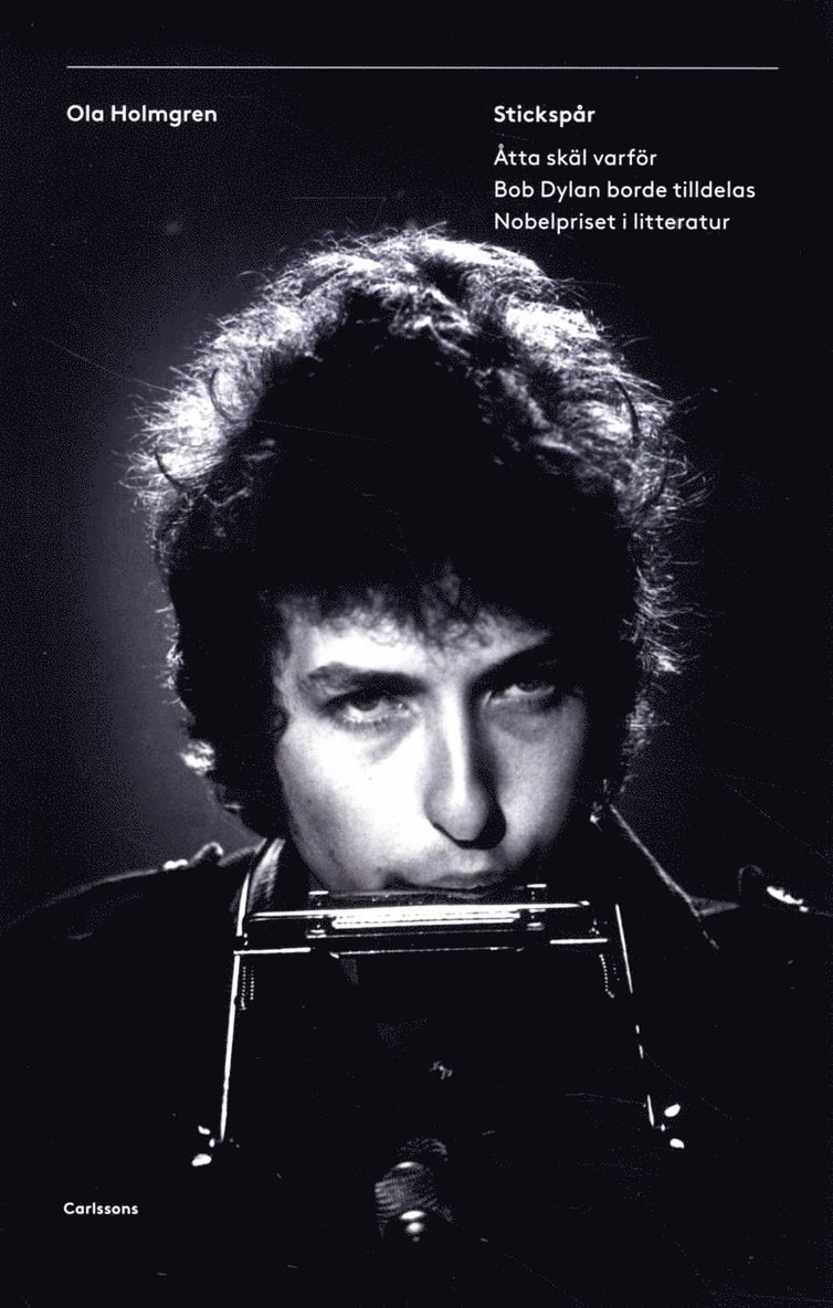 Stickspår : åtta skäl varför Bob Dylan borde tilldelas Nobelpriset i litteratur 1