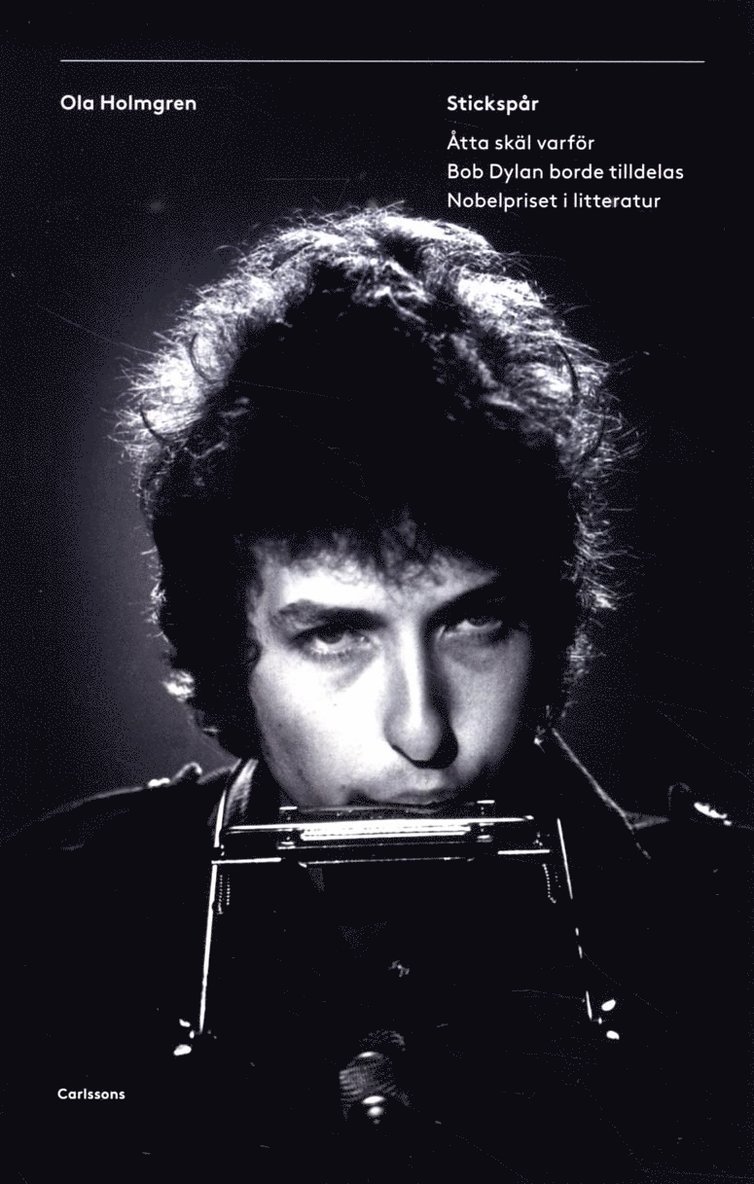 Ola Holmgren - Stickspår : åtta skäl varför Bob Dylan borde tilldelas Nobelpriset i litteratur, Häftad