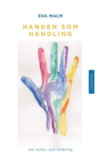 bokomslag Handen som handling : om kultur och bildning
