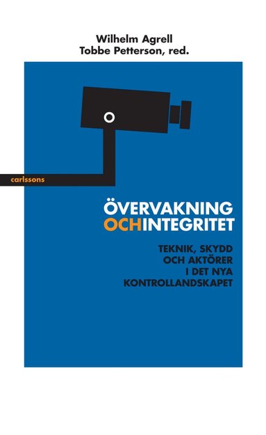 bokomslag Övervakning och integritet : teknik, skydd och aktörer i det nya kontrollandskapet