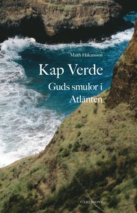 bokomslag Kap Verde : Guds smulor i Atlanten