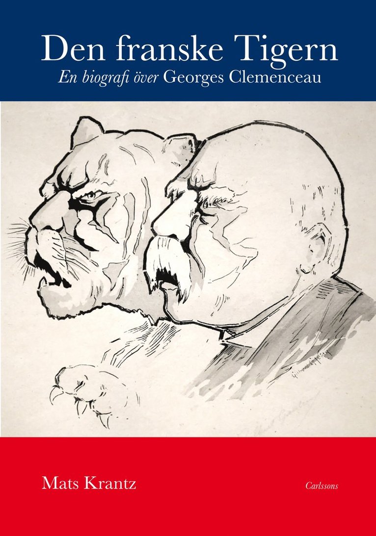 Den franske Tigern : en biografi över Georges Clemenceau 1
