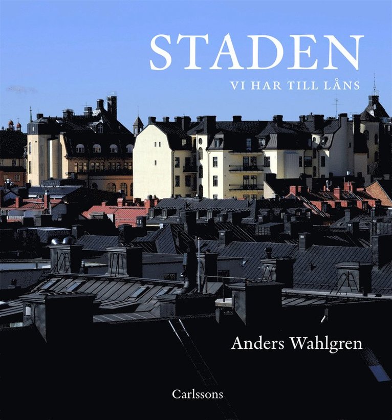 Anders Wahlgren - Staden vi har till låns, Inbunden