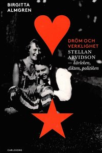 bokomslag Dröm och verklighet : Stellan Arvidson - kärleken, dikten och politiken