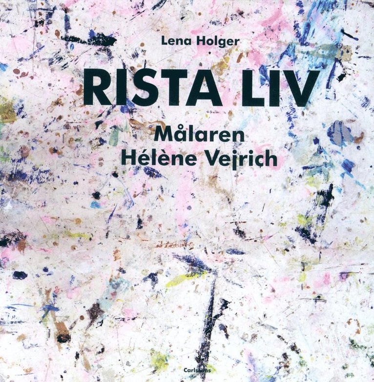 Lena Holger - Rista liv : målaren Hélène Vejrich, Häftad