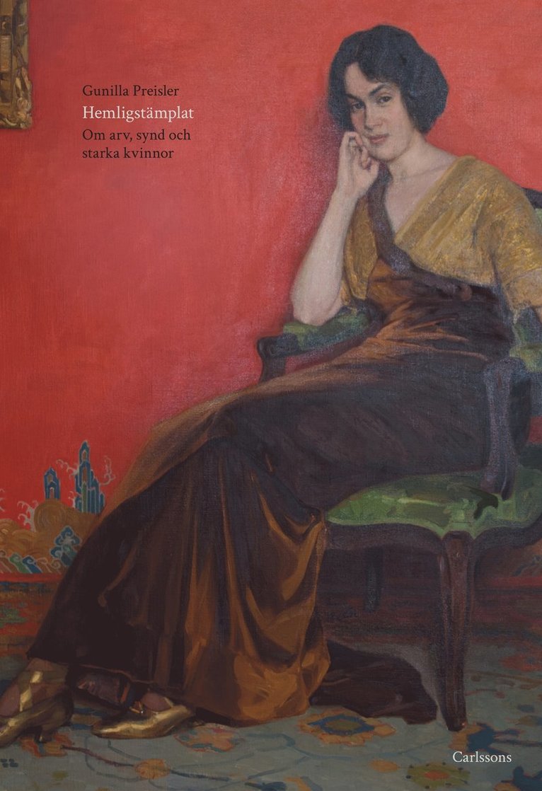 Gunilla Preisler - Hemligstämplat : om arv, synd och starka kvinnor, Inbunden